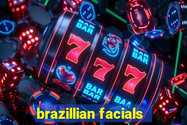 brazillian facials