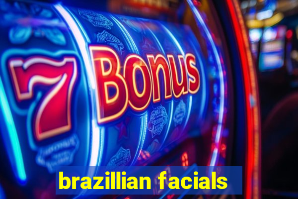 brazillian facials