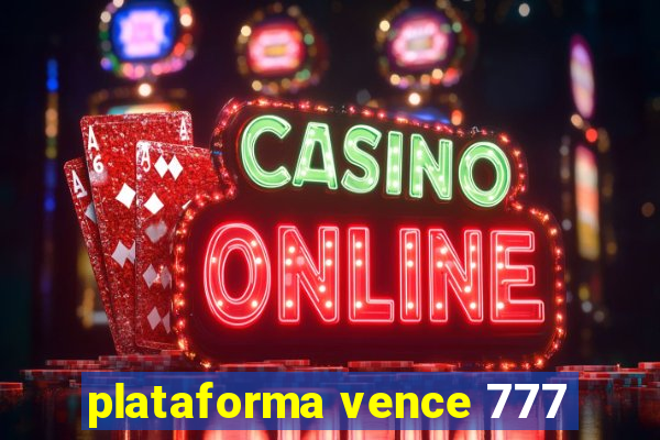 plataforma vence 777