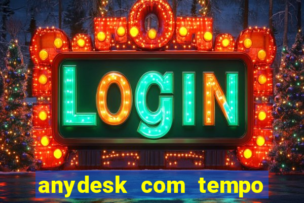 anydesk com tempo de uso