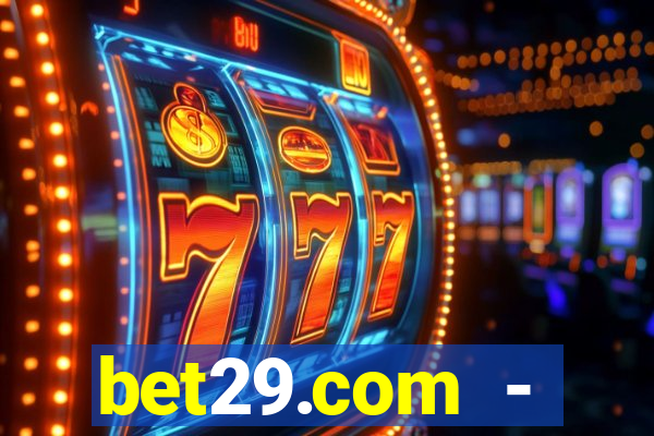 bet29.com - caça-níqueis online cassino