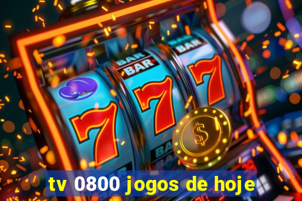 tv 0800 jogos de hoje