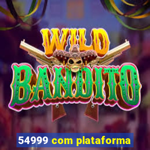 54999 com plataforma