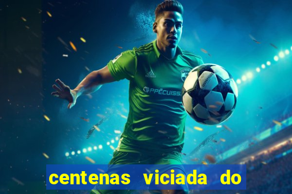 centenas viciada do jogo de bicho 2016