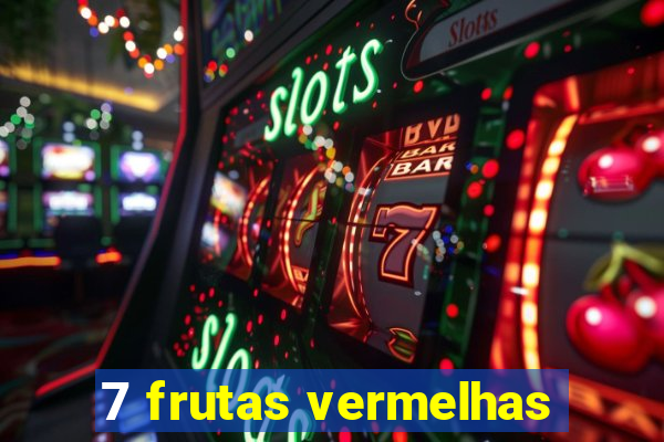 7 frutas vermelhas