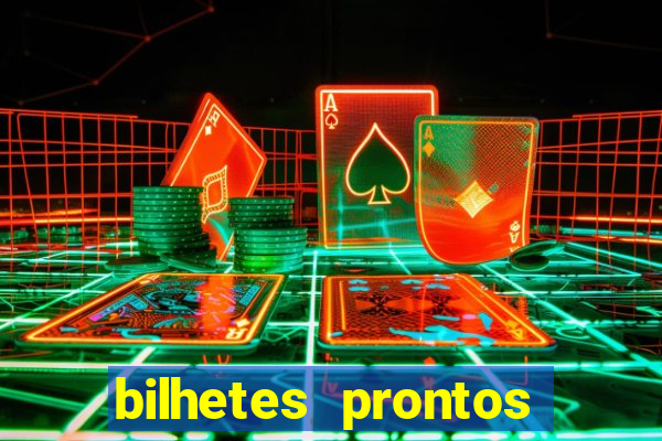 bilhetes prontos para hoje