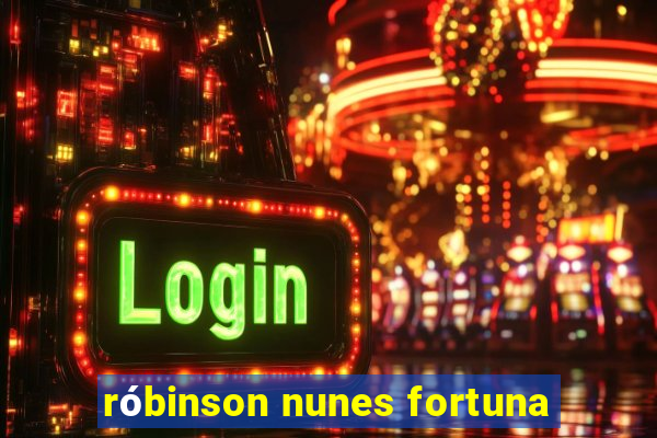 róbinson nunes fortuna