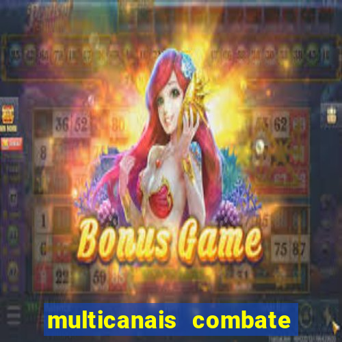 multicanais combate ao vivo