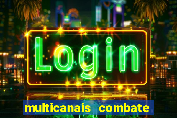 multicanais combate ao vivo