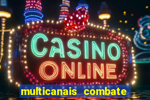 multicanais combate ao vivo