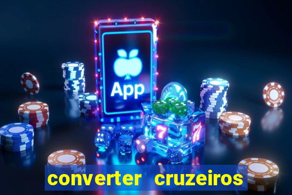 converter cruzeiros para real