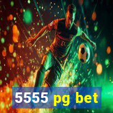 5555 pg bet