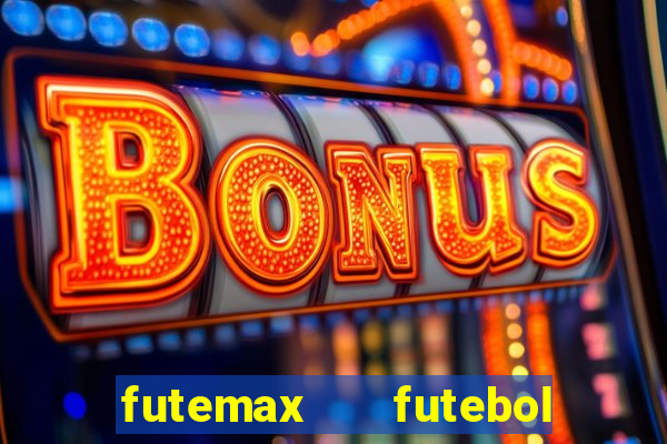 futemax   futebol ao vivo