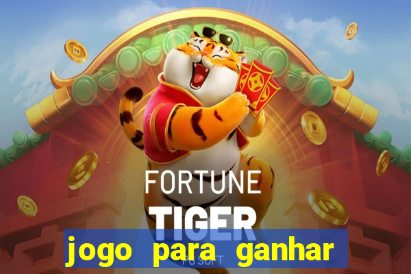 jogo para ganhar dinheiro de verdade sem depositar