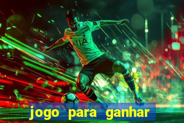 jogo para ganhar dinheiro de verdade sem depositar