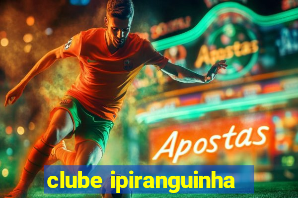 clube ipiranguinha