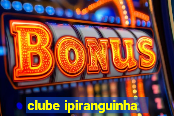 clube ipiranguinha