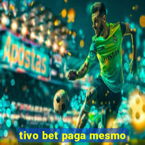 tivo bet paga mesmo