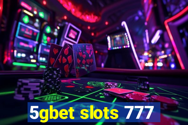 5gbet slots 777