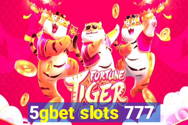 5gbet slots 777