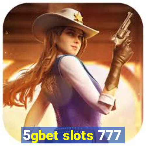 5gbet slots 777