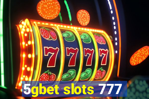 5gbet slots 777