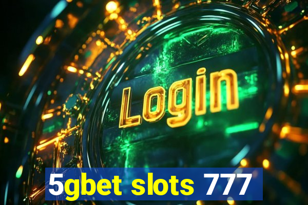 5gbet slots 777