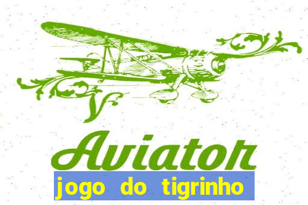 jogo do tigrinho oficial como jogar