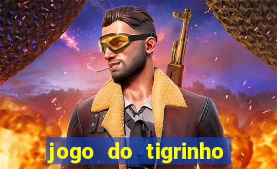 jogo do tigrinho oficial como jogar