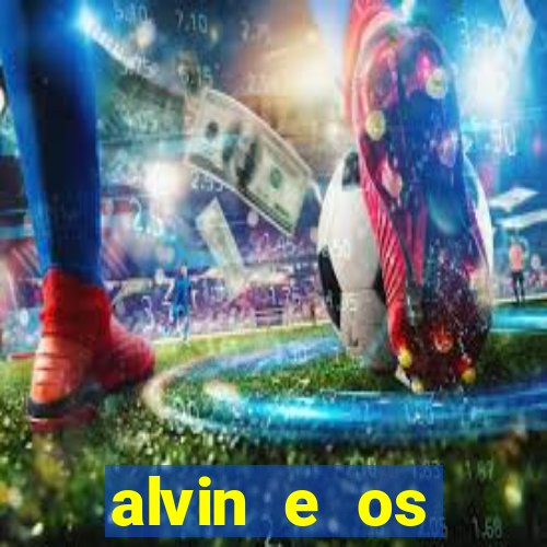 alvin e os esquilos 3 filme completo dublado