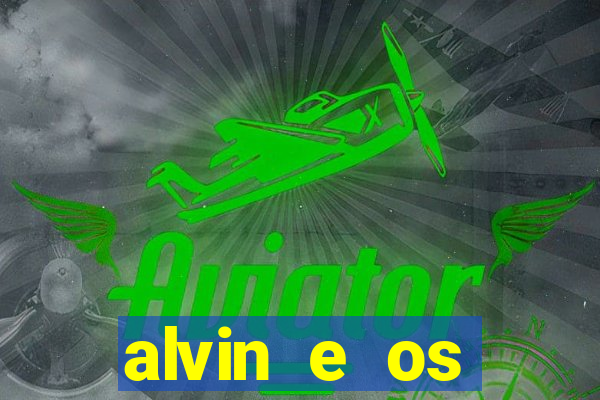 alvin e os esquilos 3 filme completo dublado