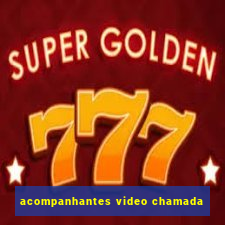 acompanhantes video chamada