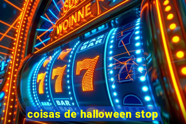 coisas de halloween stop