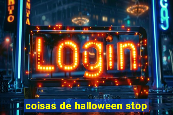 coisas de halloween stop