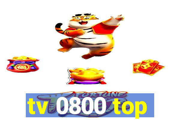 tv 0800 top