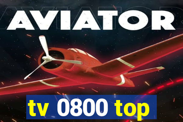 tv 0800 top