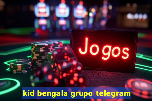 kid bengala grupo telegram