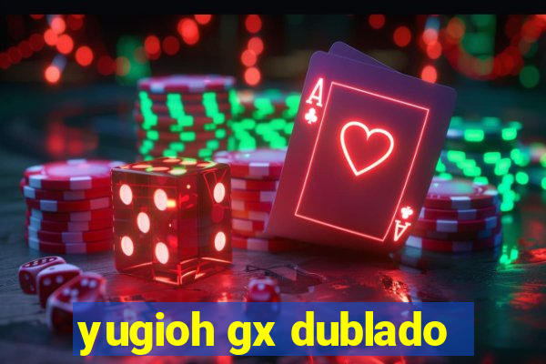 yugioh gx dublado