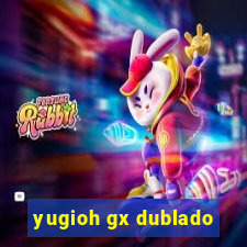 yugioh gx dublado