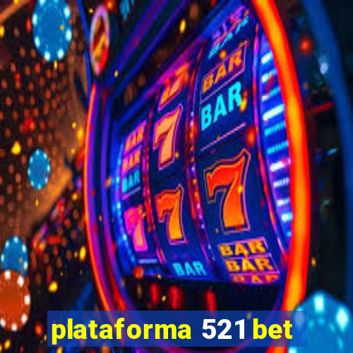 plataforma 521 bet