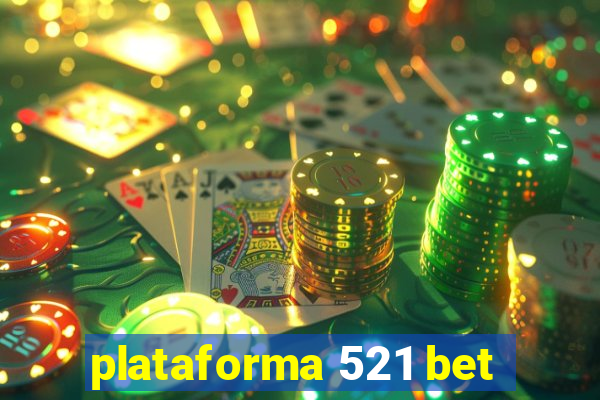 plataforma 521 bet