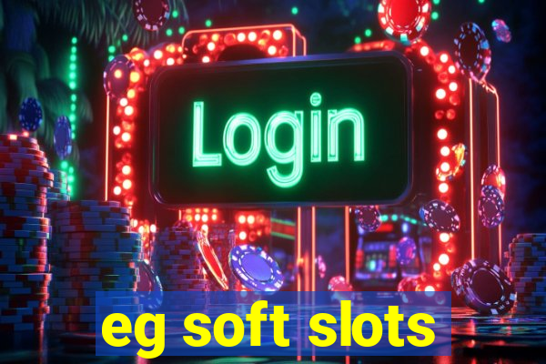 eg soft slots