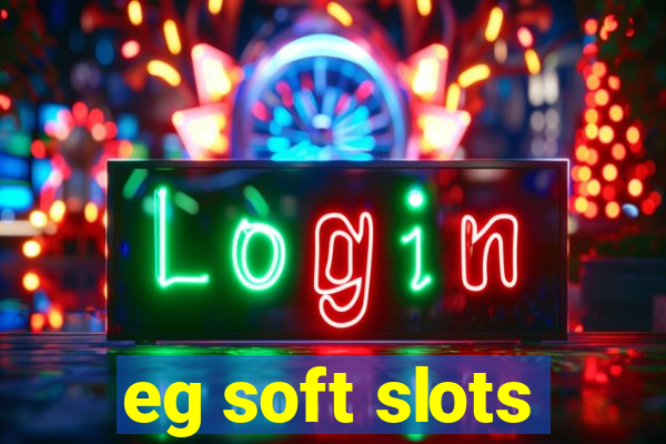 eg soft slots