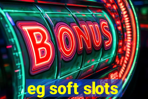 eg soft slots