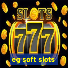 eg soft slots