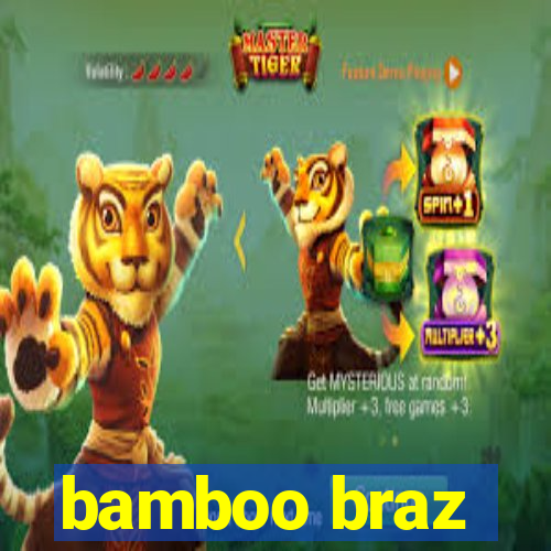 bamboo braz