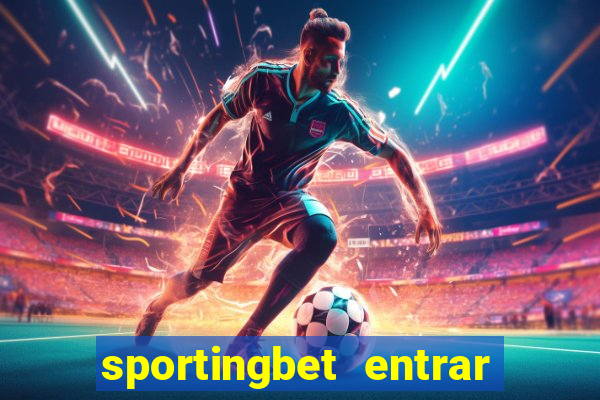 sportingbet entrar na minha conta