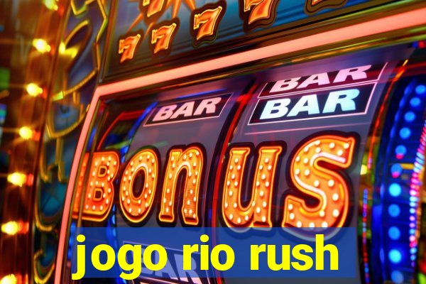 jogo rio rush