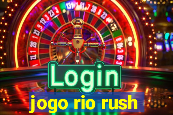 jogo rio rush