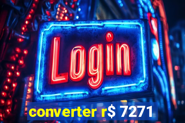 converter r$ 7271